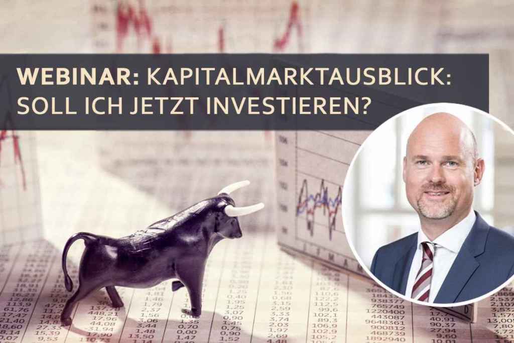 Kapitalmarktausblick: Soll ich jetzt investieren?